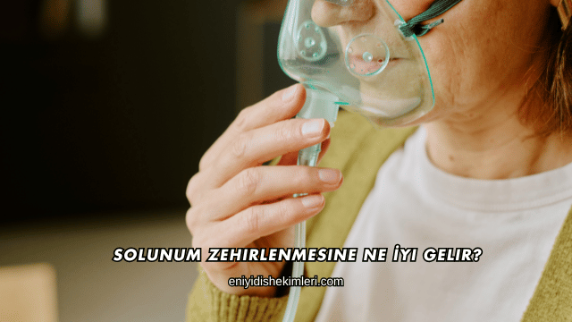 Solunum Zehirlenmesine Ne İyi Gelir?