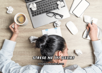 Strese Ne İyi Gelir?
