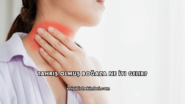 Tahriş Olmuş Boğaza Ne İyi Gelir?