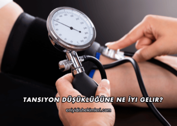 Tansiyon Düşüklüğüne Ne İyi Gelir?