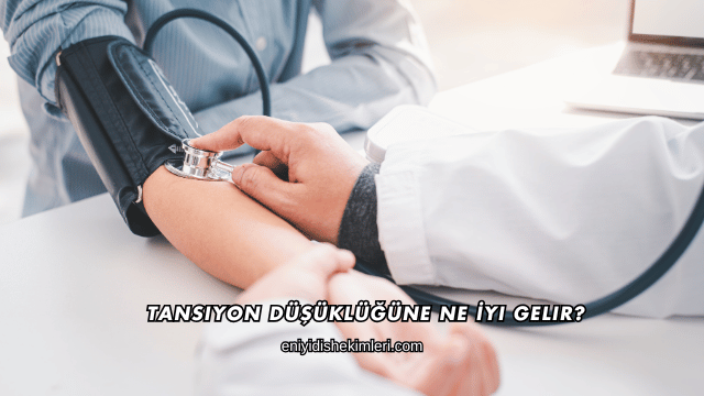 Tansiyon Düşüklüğüne Ne İyi Gelir?