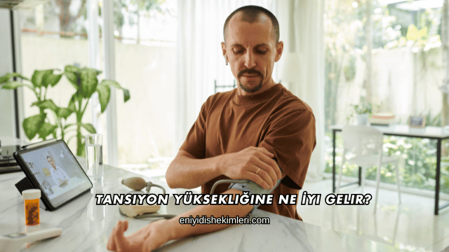 Tansiyon Yüksekliğine Ne İyi Gelir?