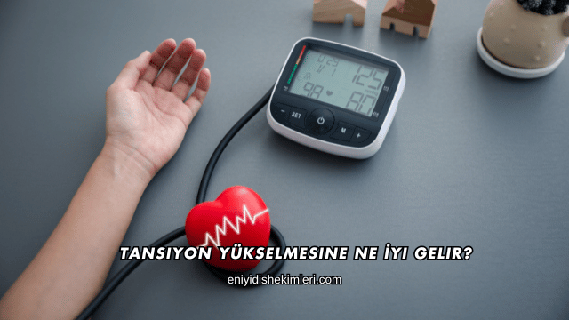 Tansiyon Yükselmesine Ne İyi Gelir?