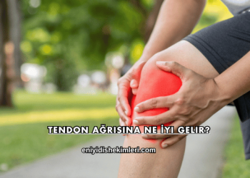 Tendon Ağrısına Ne İyi Gelir?