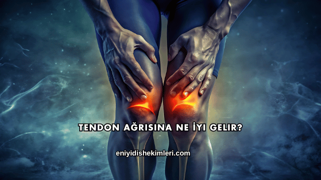 Tendon Ağrısına Ne İyi Gelir?