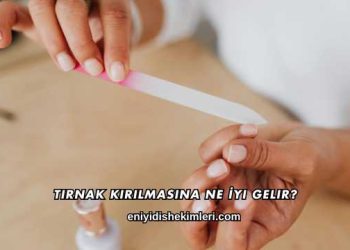 Tırnak Kırılmasına Ne İyi Gelir?