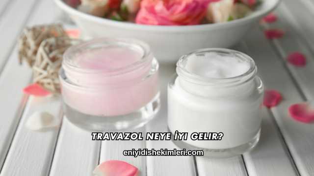 Travazol Neye İyi Gelir?
