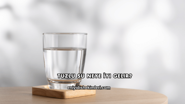 Tuzlu Su Neye İyi Gelir?