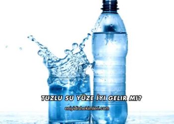 Tuzlu Su Yüze İyi Gelir mi?