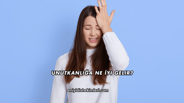 Unutkanlığa Ne İyi Gelir?