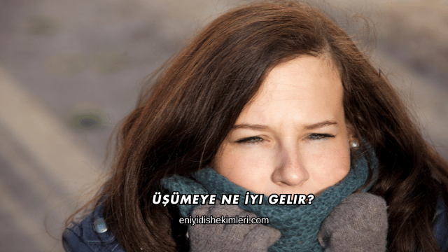Üşümeye Ne İyi Gelir?