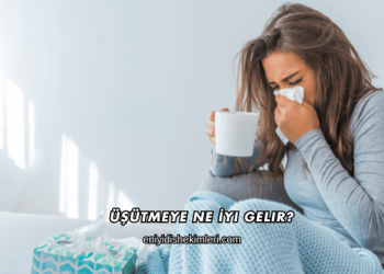 Üşütmeye Ne İyi Gelir?