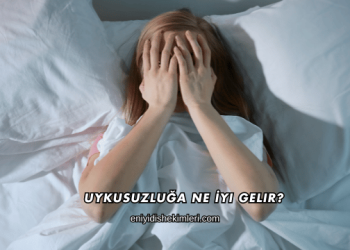 Uykusuzluğa Ne İyi Gelir?