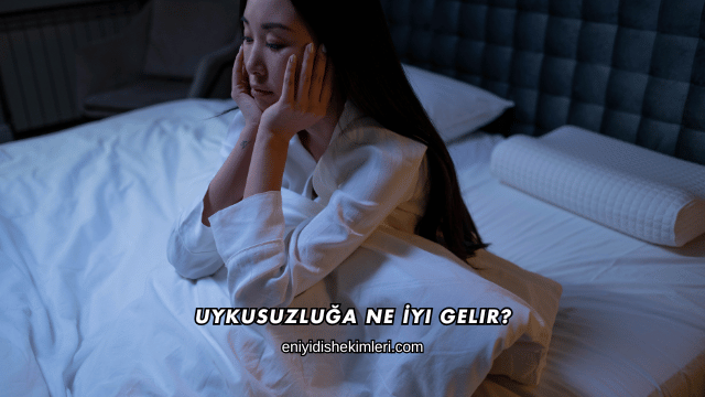 Uykusuzluğa Ne İyi Gelir?