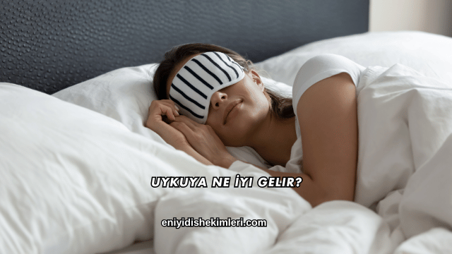 Uykuya Ne İyi Gelir?