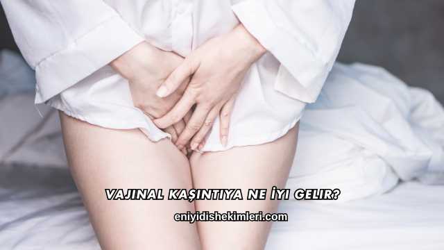 Vajinal Kaşıntıya Ne İyi Gelir?