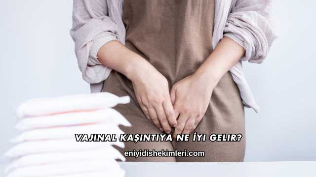 Vajinal Kaşıntıya Ne İyi Gelir?