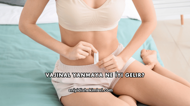 Vajinal Yanmaya Ne İyi Gelir?