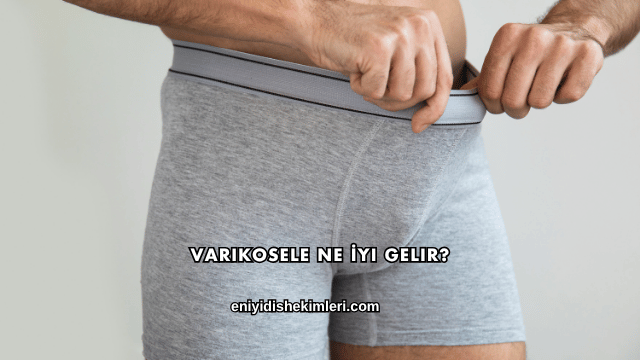 Varikosele Ne İyi Gelir?
