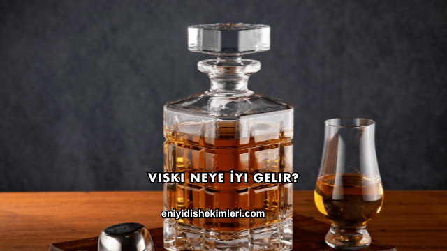 Viski Neye İyi Gelir?