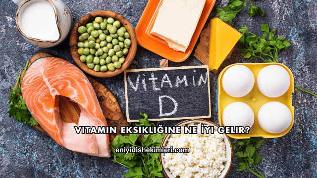 Vitamin Eksikliğine Ne İyi Gelir?