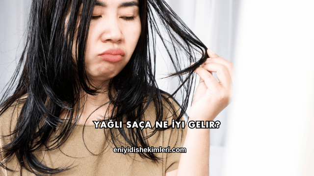 Yağlı Saça Ne İyi Gelir?