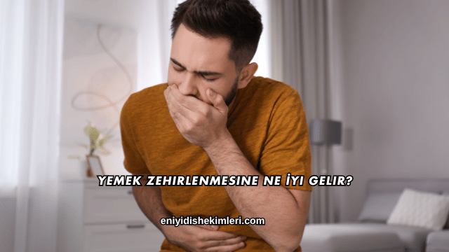 Yemek Zehirlenmesine Ne İyi Gelir?