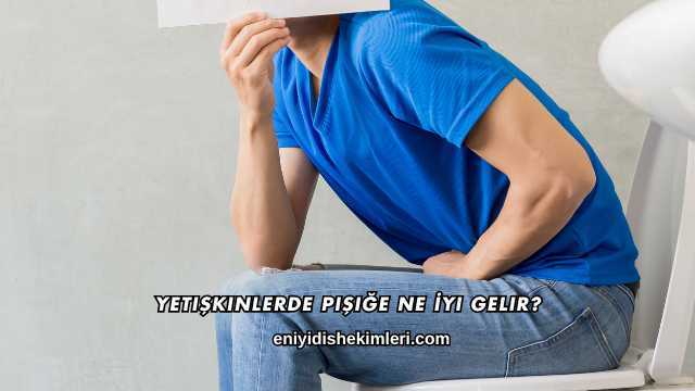Yetişkinlerde Pişiğe Ne İyi Gelir?