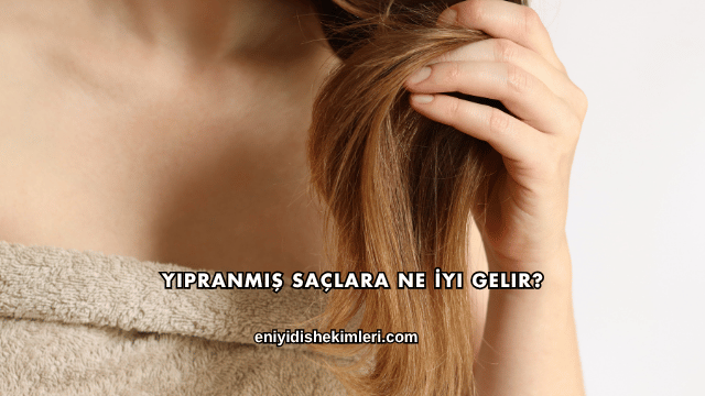 Yıpranmış Saçlara Ne İyi Gelir?