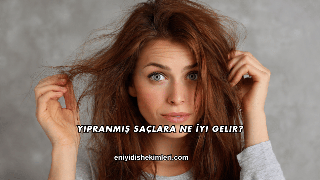 Yıpranmış Saçlara Ne İyi Gelir?