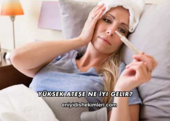 Yüksek Ateşe Ne İyi Gelir?