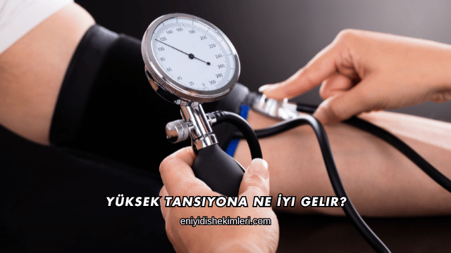 Yüksek Tansiyona Ne İyi Gelir?