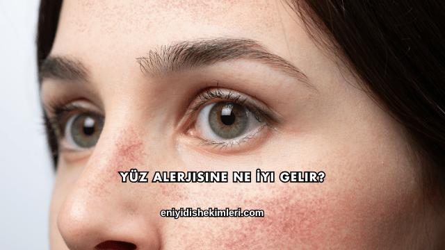 Yüz Alerjisine Ne İyi Gelir?