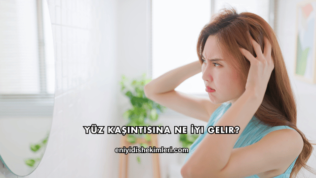 Yüz Kaşıntısına Ne İyi Gelir?