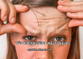 Yüz Kırışıklığına Ne İyi Gelir?