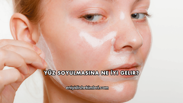 Yüz Soyulmasına Ne İyi Gelir?