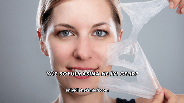 Yüz Soyulmasına Ne İyi Gelir?