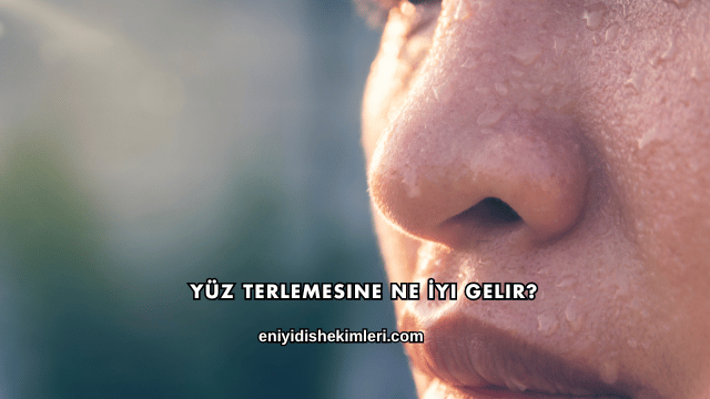 Yüz Terlemesine Ne İyi Gelir?
