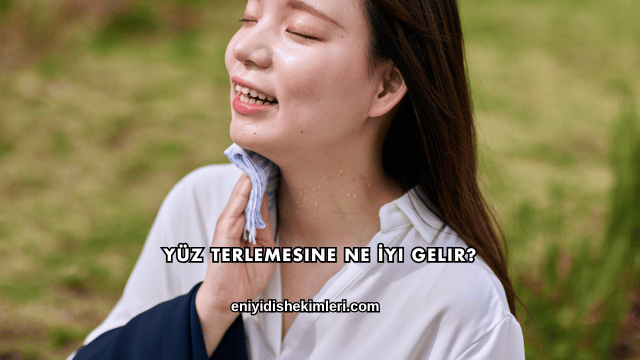 Yüz Terlemesine Ne İyi Gelir?