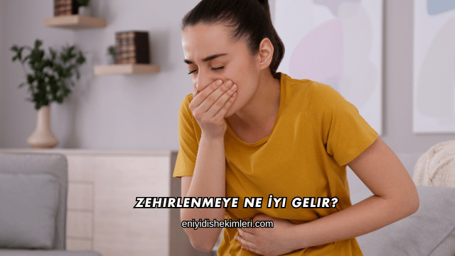 Zehirlenmeye Ne İyi Gelir?