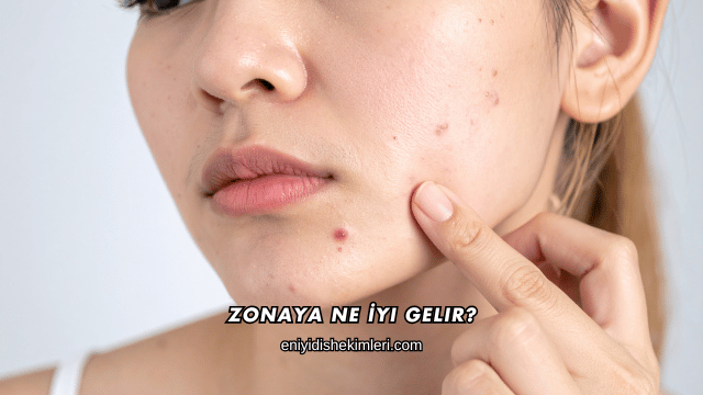 Zonaya Ne İyi Gelir?