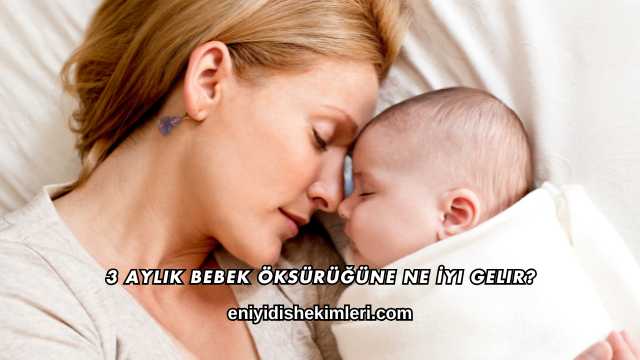3 Aylık Bebek Öksürüğüne Ne İyi Gelir?