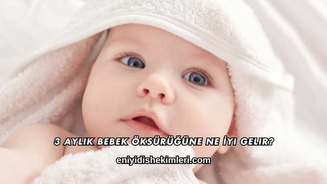 3 Aylık Bebek Öksürüğüne Ne İyi Gelir?
