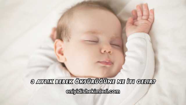 3 Aylık Bebek Öksürüğüne Ne İyi Gelir?
