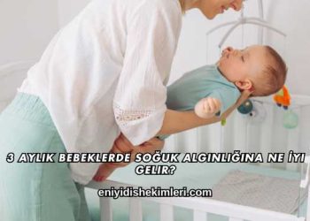 3 Aylık Bebeklerde Soğuk Algınlığına Ne İyi Gelir?