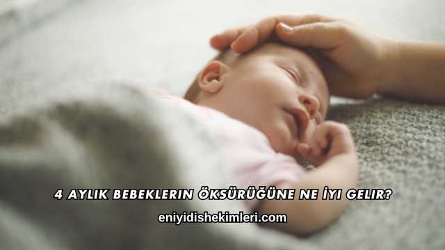 4 Aylık Bebeklerin Öksürüğüne Ne İyi Gelir?