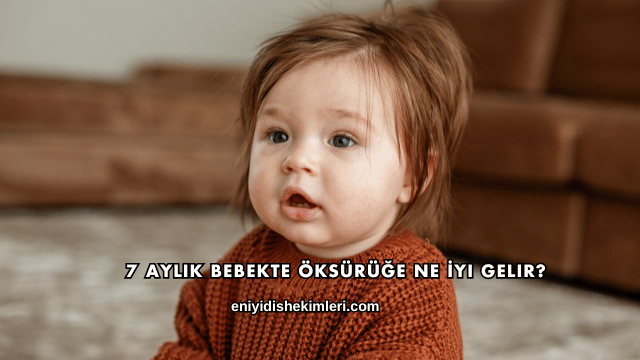 7 Aylık Bebekte Öksürüğe Ne İyi Gelir?