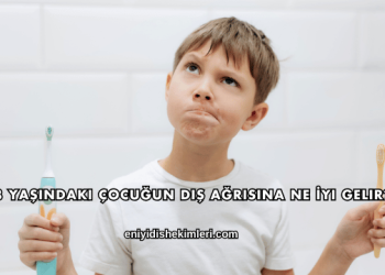 8 Yaşındaki Çocuğun Diş Ağrısına Ne İyi Gelir?