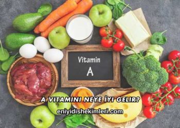 A Vitamini Neye İyi Gelir?