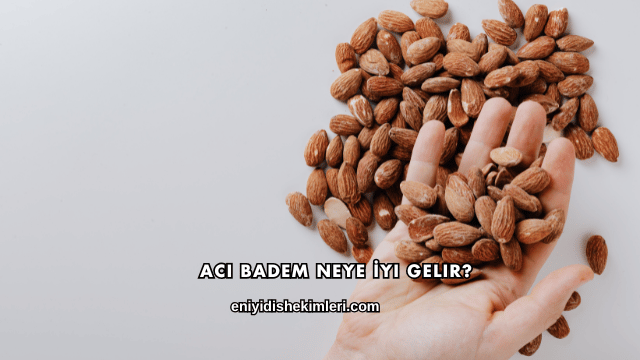 Acı Badem Neye İyi Gelir?